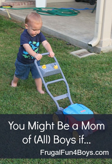 You Might be a Mom of (All) Boys If...