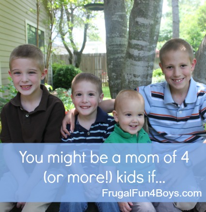 You might be a mom of four (or more!) kids if...
